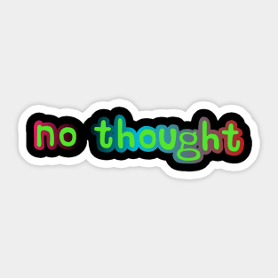 No thought Sticker